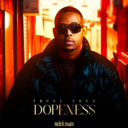 Mick Man releases his second EP “Trust Your Dopeness” 