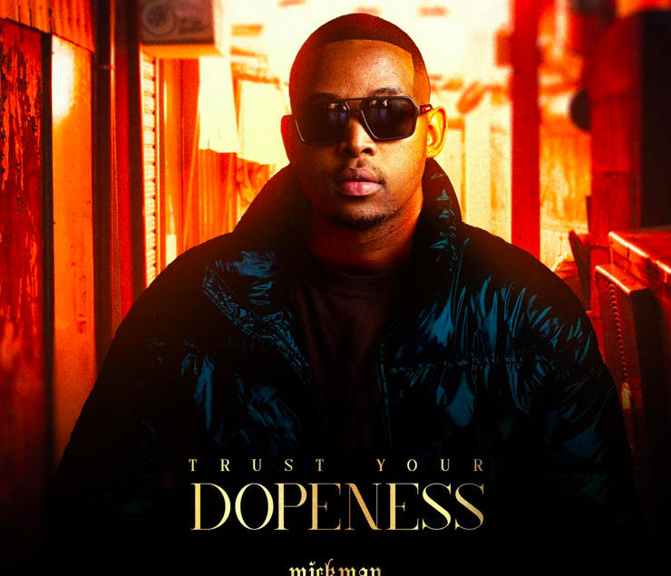 Mick Man releases his second EP “Trust Your Dopeness” 