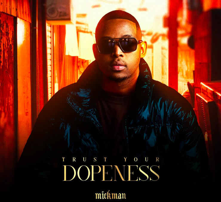 Mick Man releases his second EP “Trust Your Dopeness” 