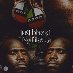 Just Bheki gears up for Ngifike La EP with new single Thula Nana