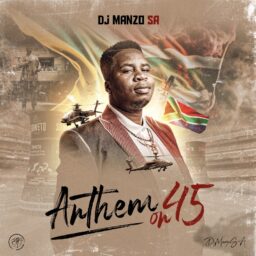 DJ Manzo SA releases his smash hit single “Anthem on 45”